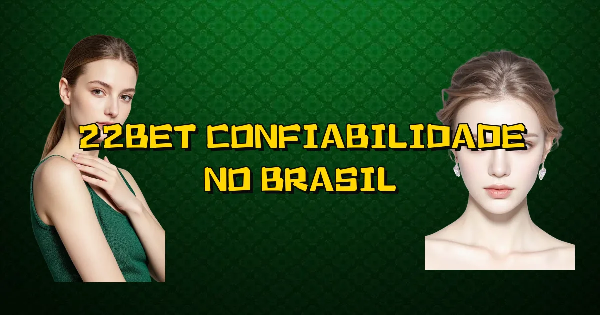 22Bet Confiabilidade No Brasil Oficial