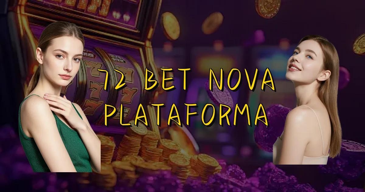 72 Bet Nova Plataforma Oficial