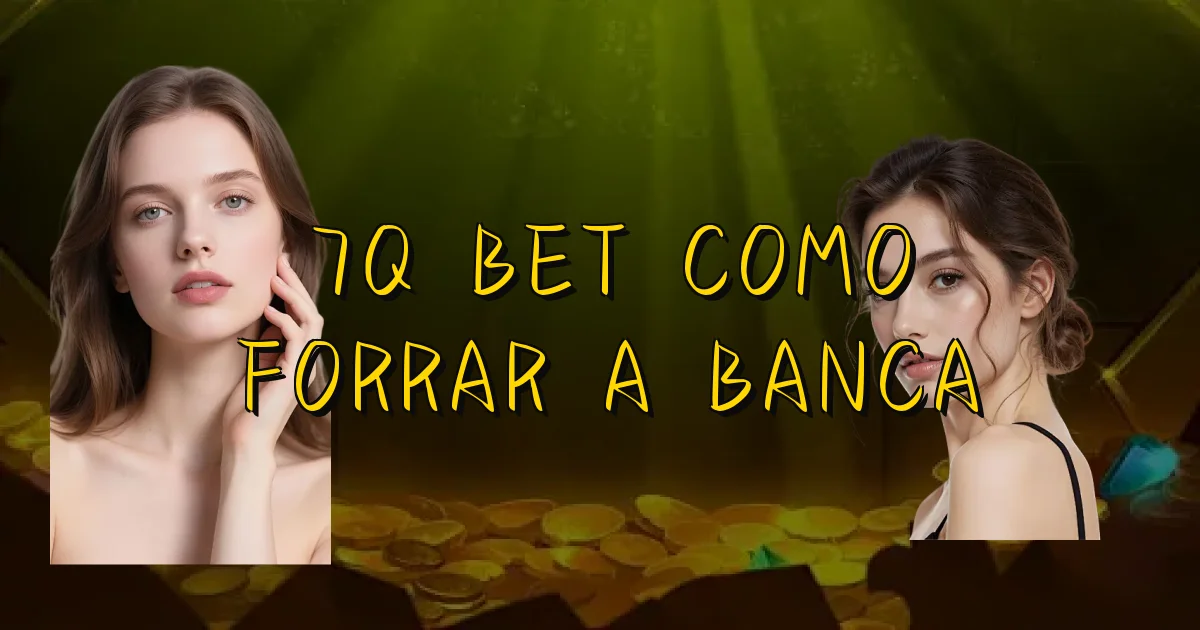 7Q Bet Como Forrar A Banca Oficial