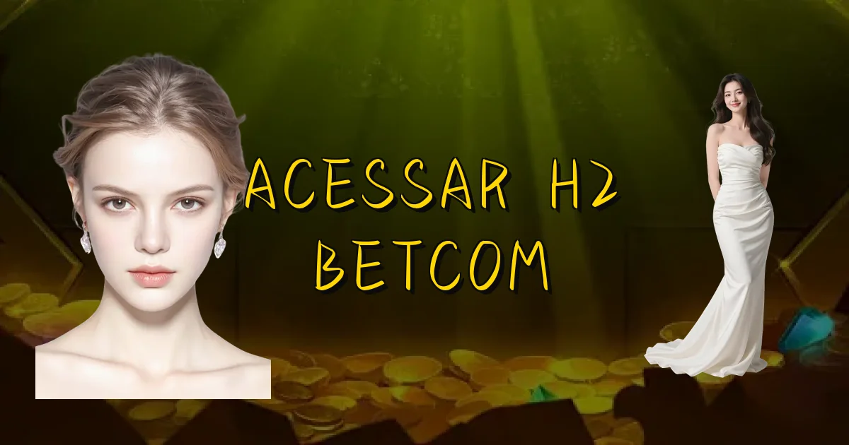 Acessar H2 Betcom Oficial