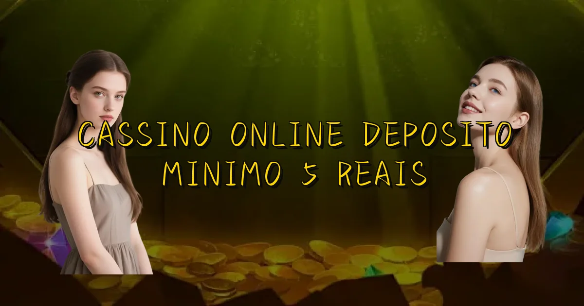 Cassino Online Deposito Minimo 5 Reais Oficial