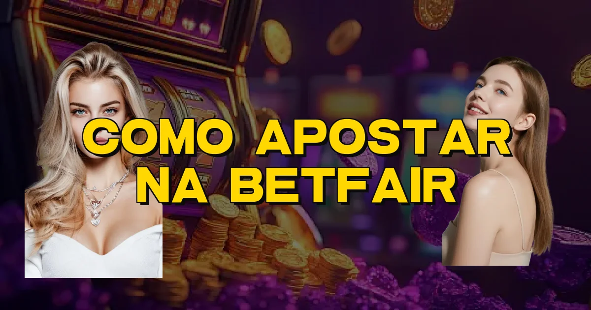 Como Apostar Na Betfair Oficial