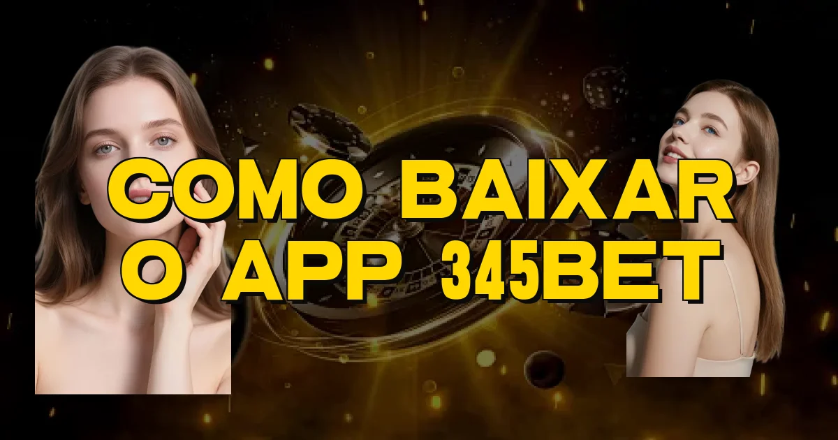 Como Baixar O App 345Bet Oficial