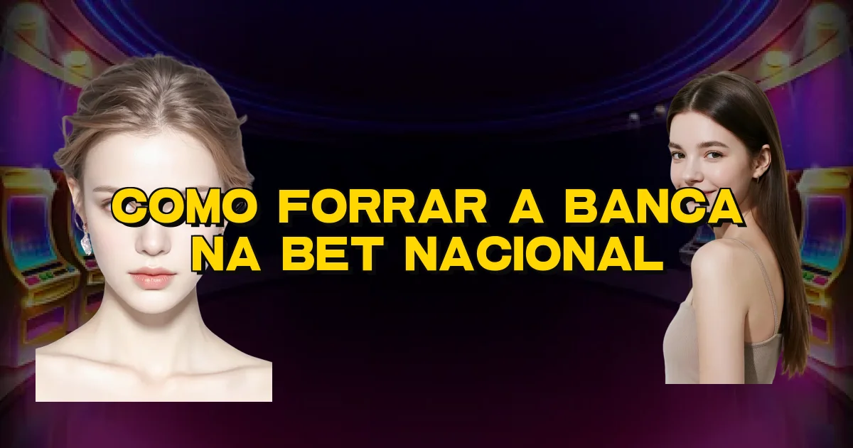 Como Forrar A Banca Na Bet Nacional Oficial