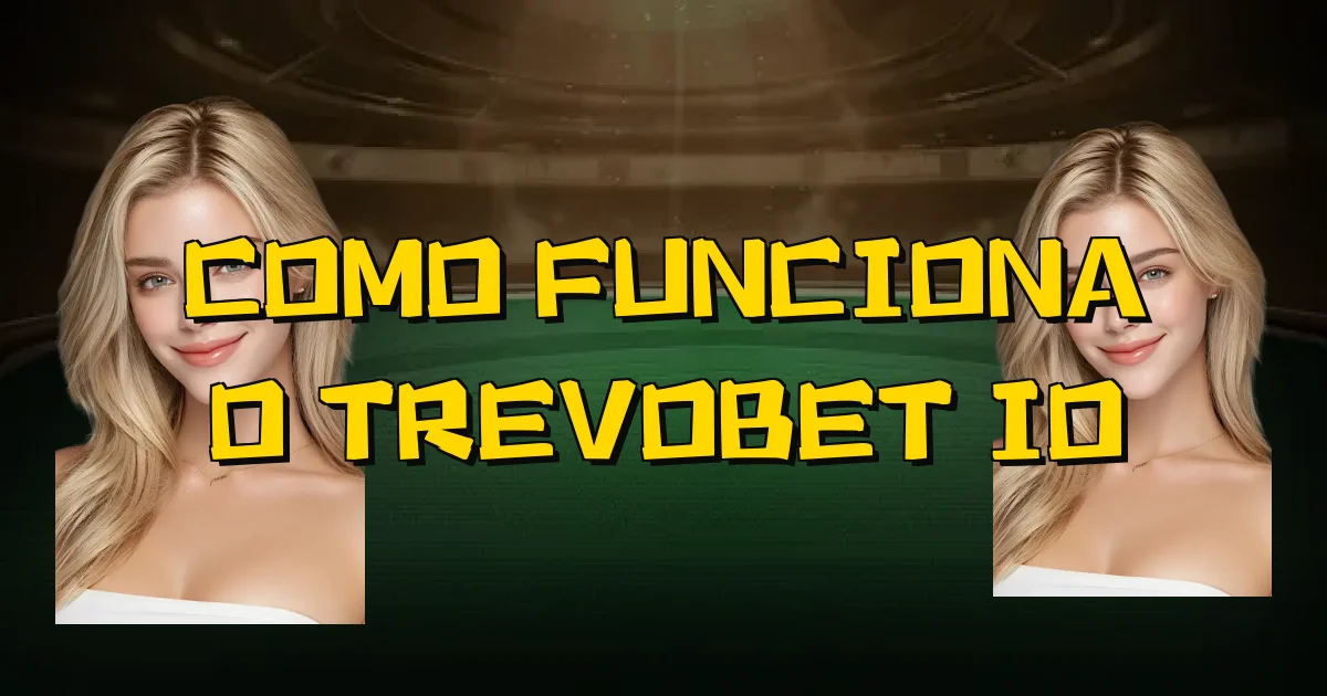 Como Funciona O Trevobet Io Oficial