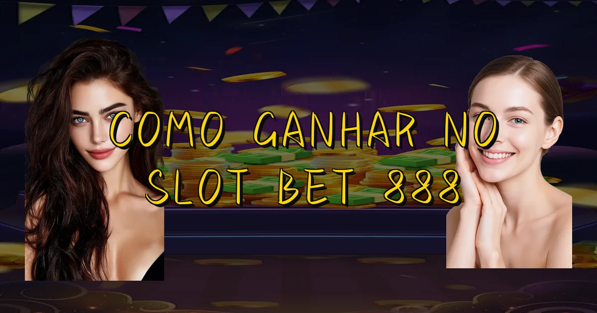 Como Ganhar No Slot Bet 888 Oficial