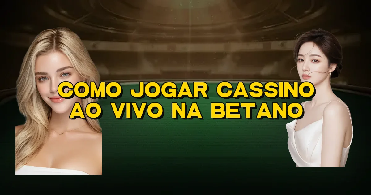 Como Jogar Cassino Ao Vivo Na Betano Oficial