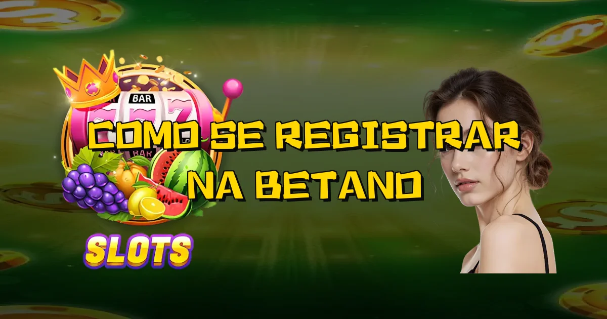 Como Se Registrar Na Betano Oficial