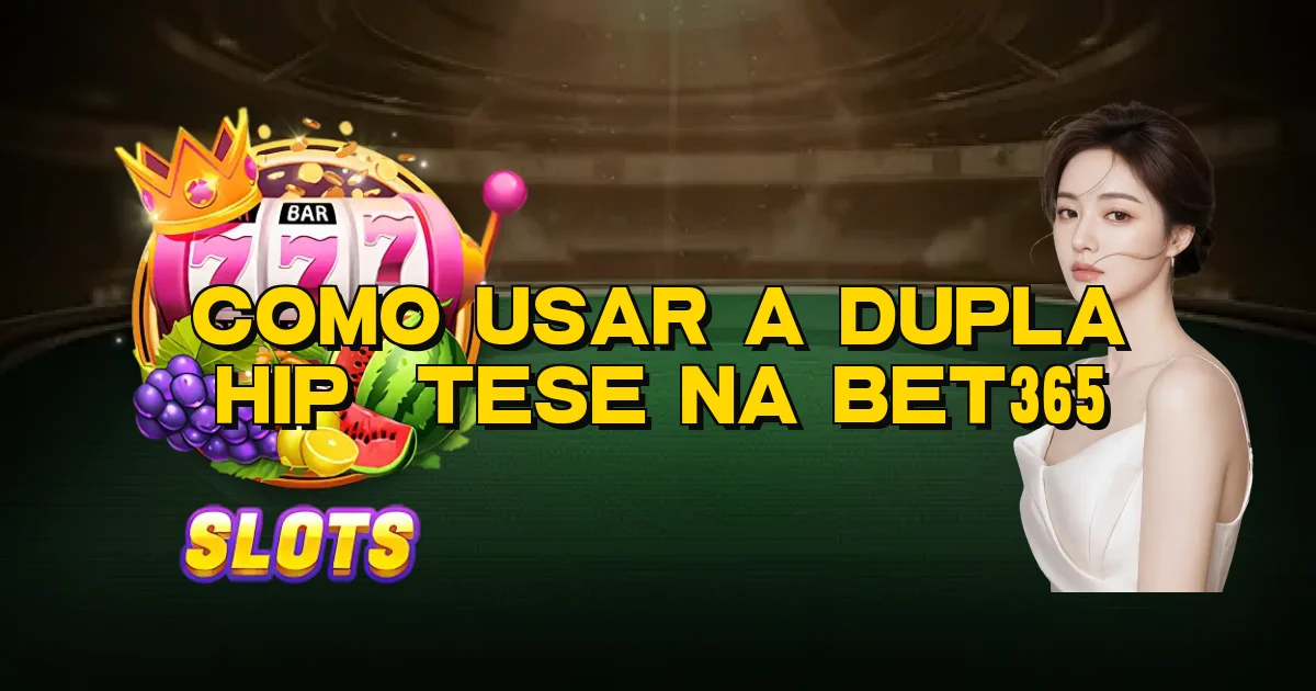 Como Usar A Dupla Hipótese Na Bet365 Oficial