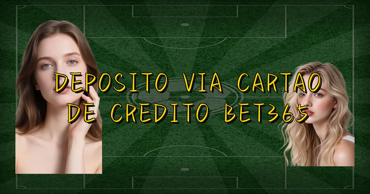 Deposito Via Cartao De Credito Bet365 Oficial