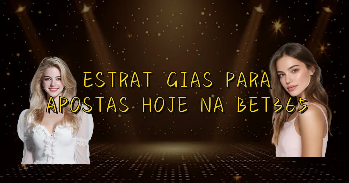 Estratégias Para Apostas Hoje Na Bet365 Oficial