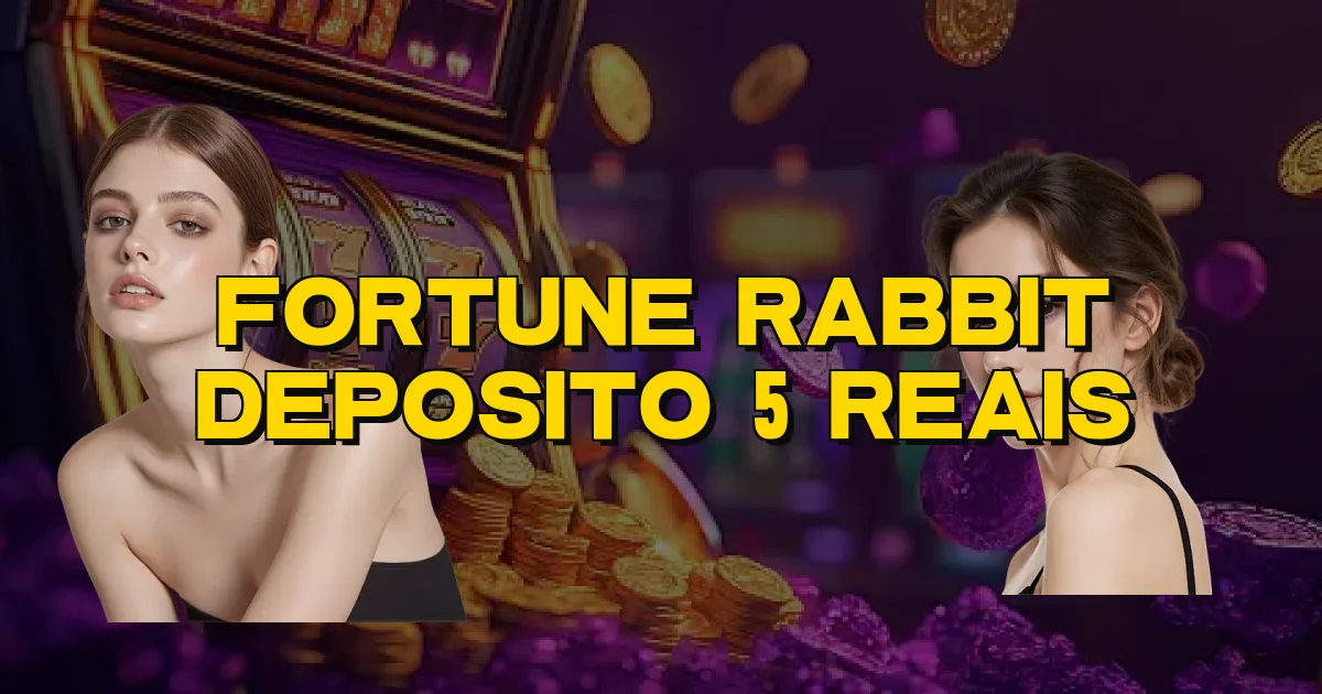 Fortune Rabbit Deposito 5 Reais Oficial