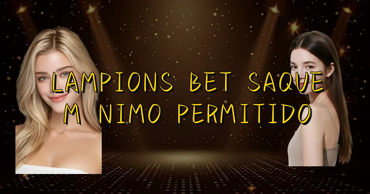 Lampions Bet Saque Mínimo Permitido Oficial