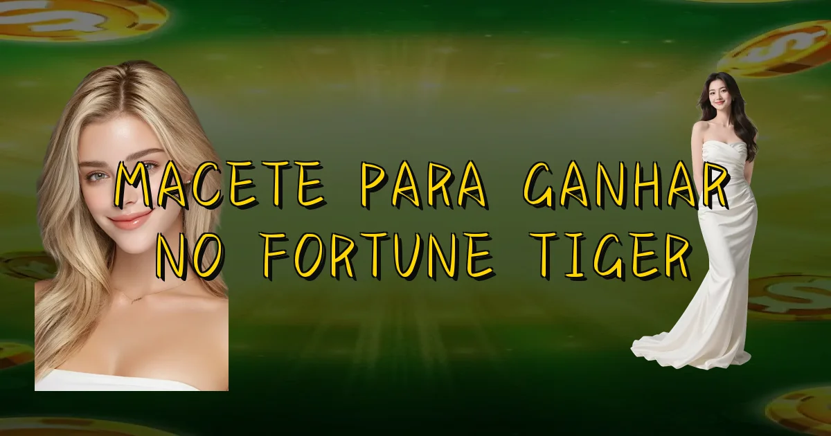 Macete Para Ganhar No Fortune Tiger Oficial