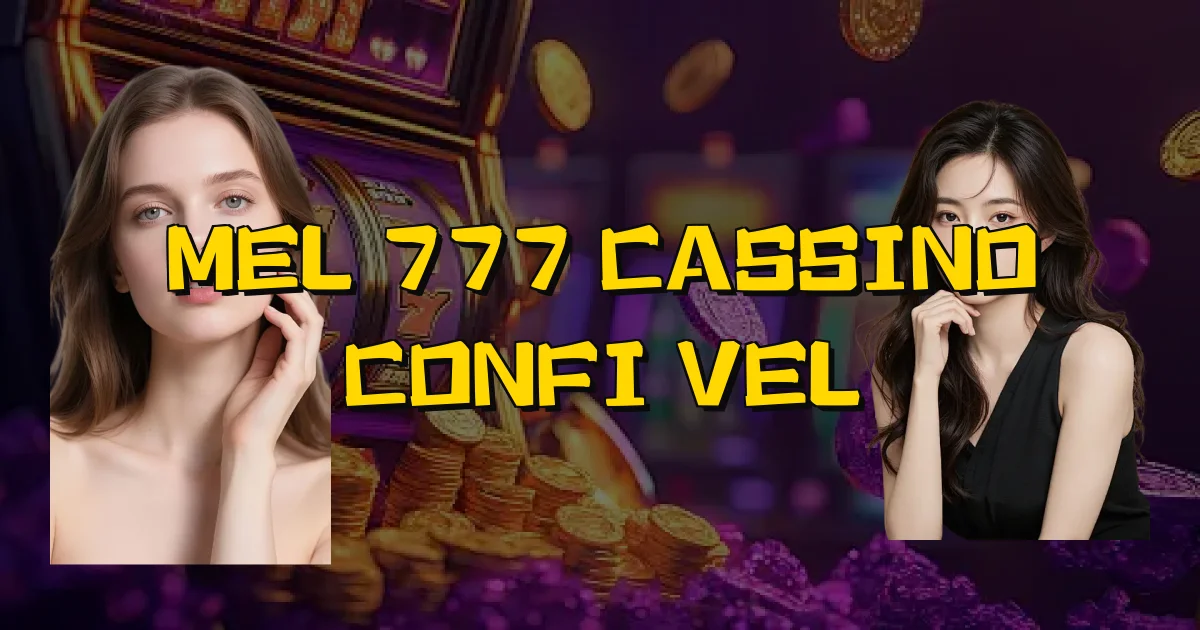Mel 777 Cassino Confiável Oficial