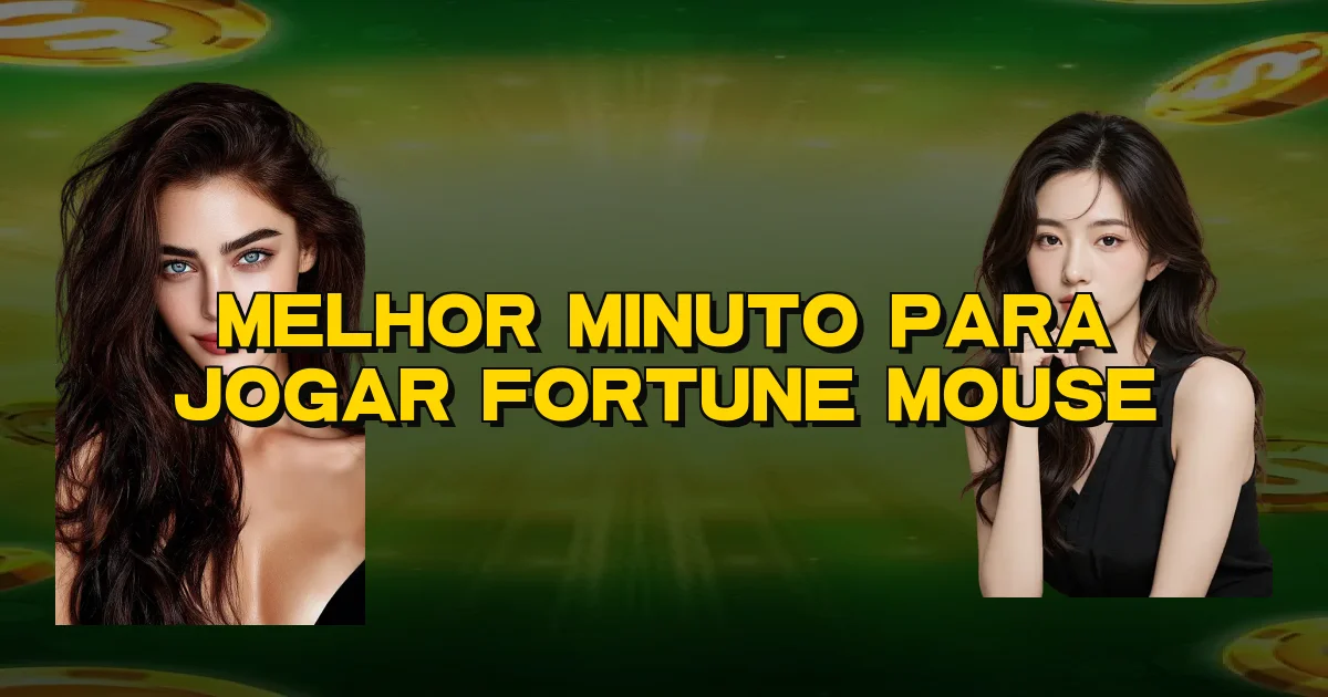 Melhor Minuto Para Jogar Fortune Mouse Oficial