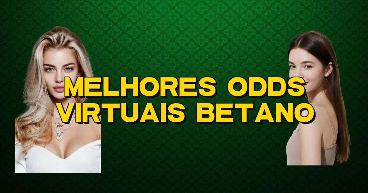 Melhores Odds Virtuais Betano Oficial