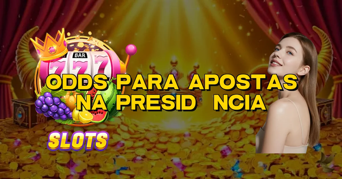 Odds Para Apostas Na Presidência Oficial