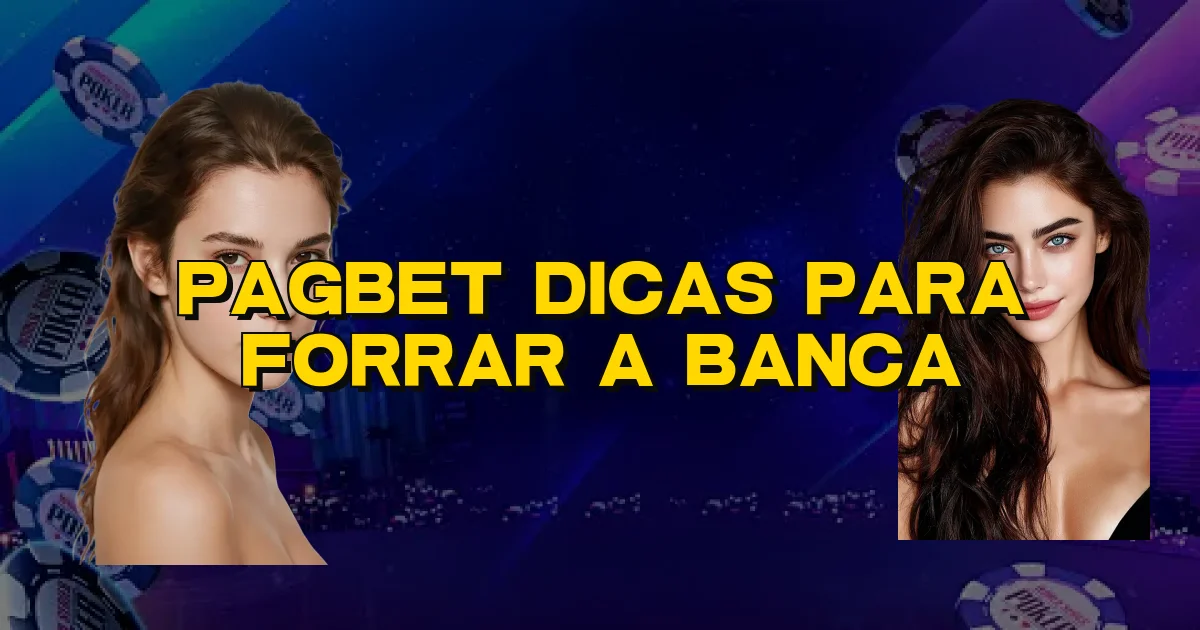 Pagbet Dicas Para Forrar A Banca Oficial