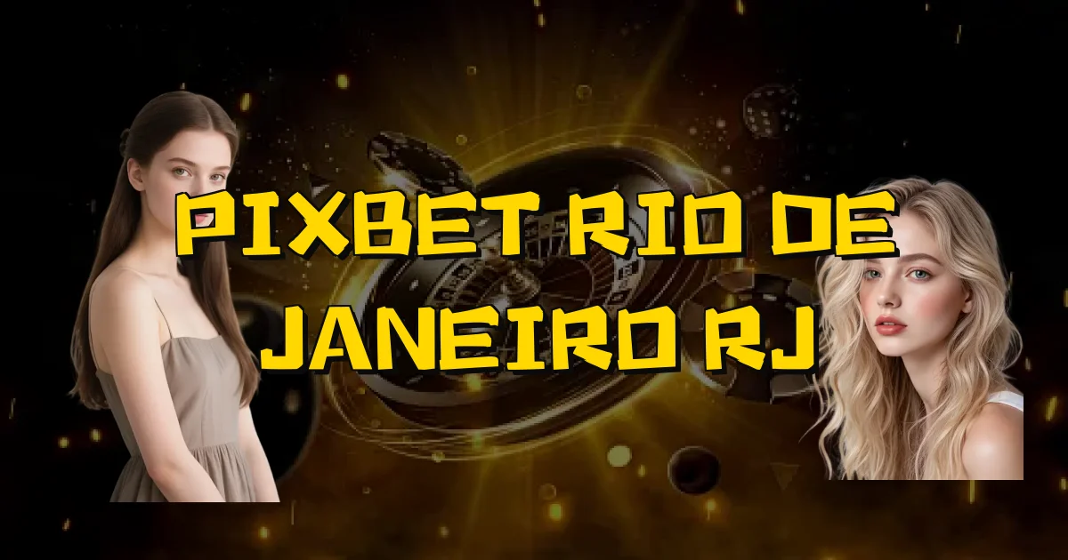 Pixbet Rio De Janeiro Rj Oficial