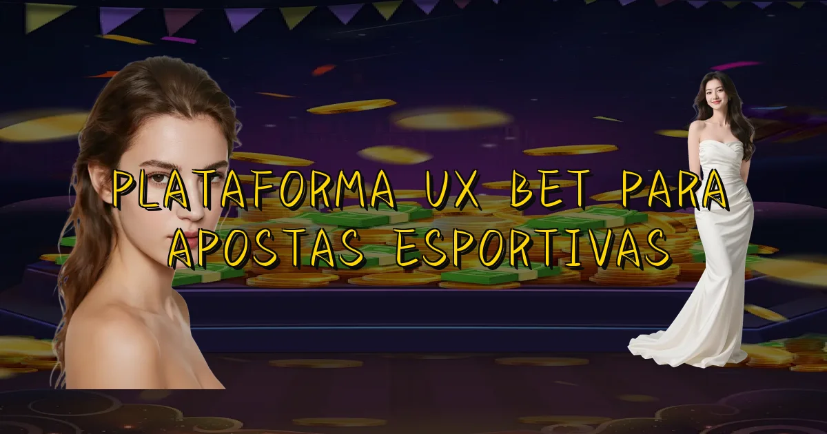 Plataforma Ux Bet Para Apostas Esportivas Oficial