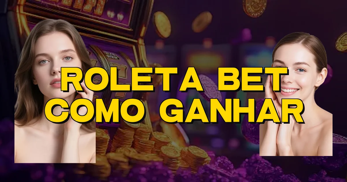 Roleta Bet Como Ganhar Oficial