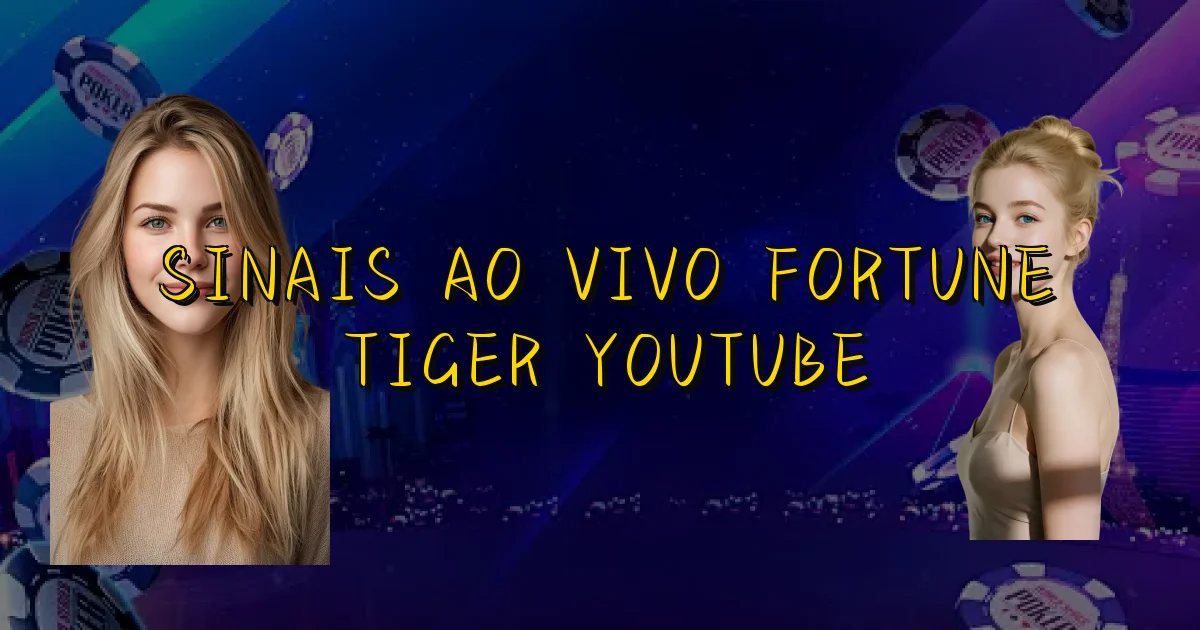 Sinais Ao Vivo Fortune Tiger Youtube Oficial