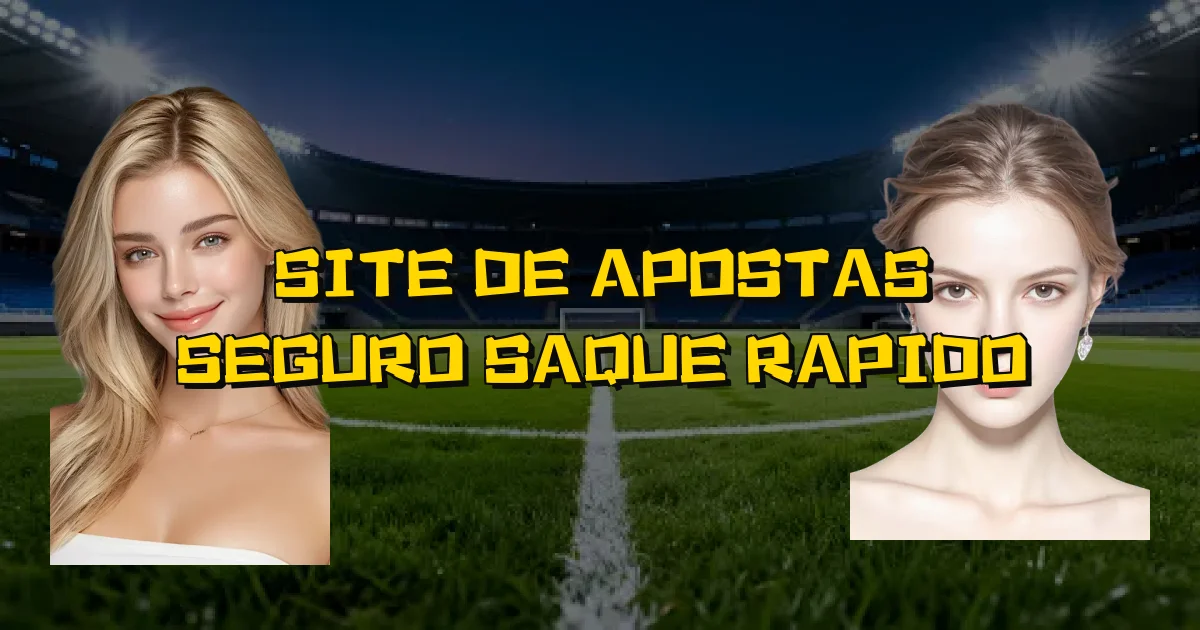 Site De Apostas Seguro Saque Rapido Oficial