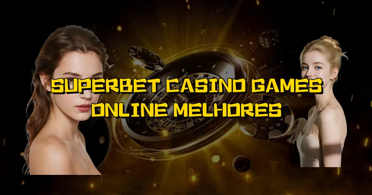 Superbet Casino Games Online Melhores Oficial