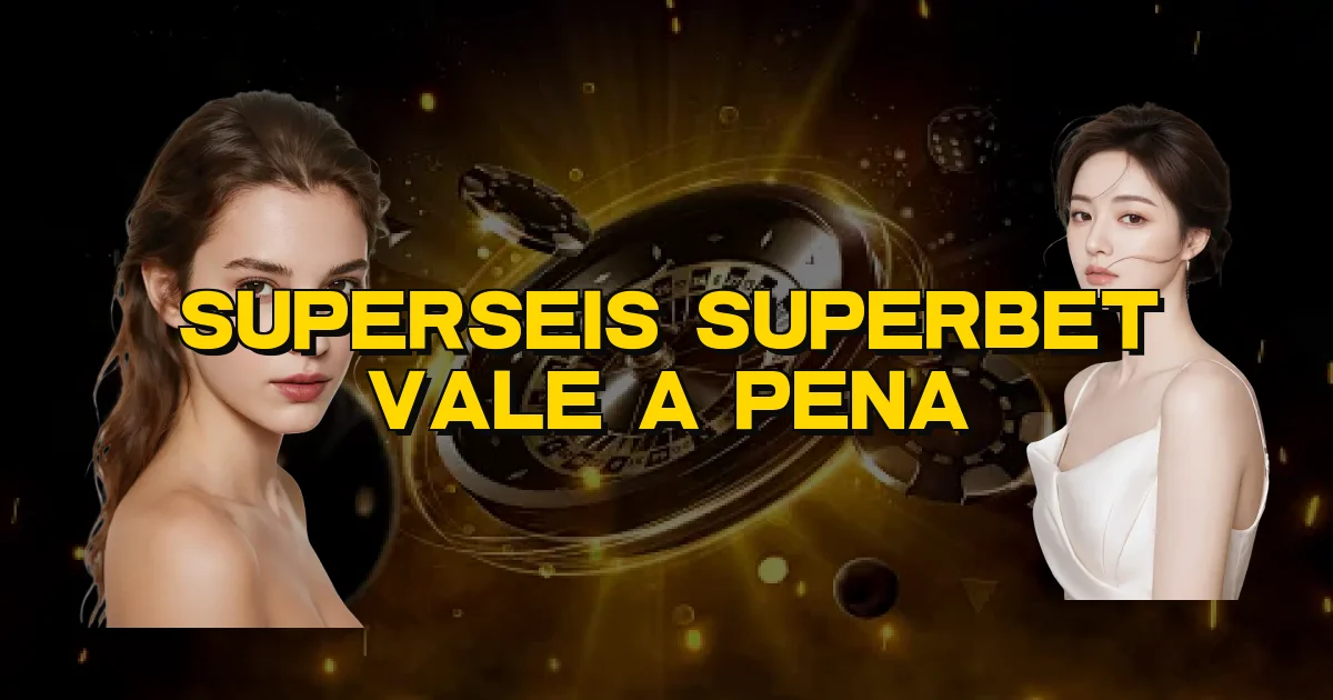 Superseis Superbet Vale A Pena Oficial