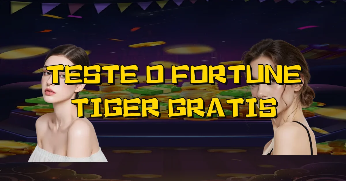 Teste O Fortune Tiger Gratis Oficial